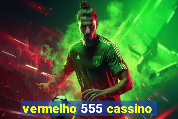 vermelho 555 cassino